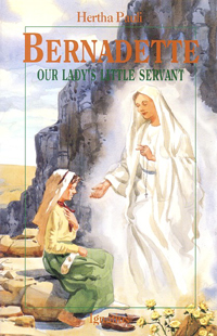 Bernadette, Our Lady's
                      Little Servant